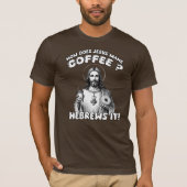 Wie macht Jesus Kaffee? Hebräisch T-Shirt (Vorderseite)