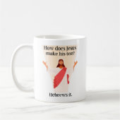 Wie macht Jesus seinen Tee? Hebrews It Funny Kaffeetasse (Links)