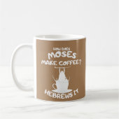 Wie macht Mose Kaffee? Hebrews IT-Tasse Kaffeetasse (Links)