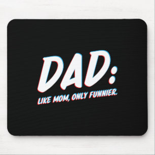 Wie Mama nur Funnier - zum Vater von der Tochter o Mousepad
