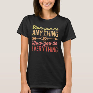 Wie man alles macht, ist wie man alles T-Shi macht T-Shirt