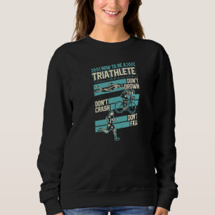 Wie man ein Triathlet nicht ertrinken Don't Crash Sweatshirt