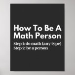 Wie man eine mathematische Person ist Poster<br><div class="desc">Funny, Mathematics, Math, Children Maths, How to be a Math Gruppe, Math Equation, Math Quotes, Mathematician, Nerdy math, School, Wissenschaft, Math Teacher, Teacher, Back to School, cool, Funny, Geek, Children, Education, Engineer, Edust, Schulen, Schulen, Schulen, Schulen Schulen Schulen — , Grade, How, Kids, Math person, Math Student, Nerdy, Numbers, Professor,...</div>