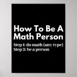 Wie man eine mathematische Person ist Poster<br><div class="desc">Funny, Mathematics, Math, Children Maths, How to be a Math Gruppe, Math Equation, Math Quotes, Mathematician, Nerdy math, School, Wissenschaft, Math Teacher, Teacher, Back to School, cool, Funny, Geek, Children, Education, Engineer, Edust, Schulen, Schulen, Schulen, Schulen Schulen Schulen — , Grade, How, Kids, Math person, Math Student, Nerdy, Numbers, Professor,...</div>