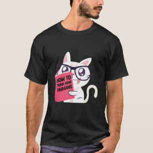 Wie man Ihre Menschen trainiert Katze   Katzenbesi T-Shirt