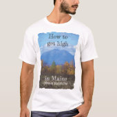 Wie man in Maine hoch wird T-Shirt (Vorderseite)