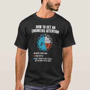 Wie man Ingenieure auf die Entwicklung aufmerksam  T-Shirt