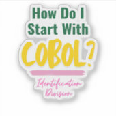 Wie man mit Cobol-Programmiercodes-Sticker beginnt Aufkleber (Vorderseite)