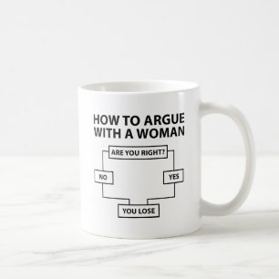 Wie man mit einer Frau argumentiert Kaffeetasse