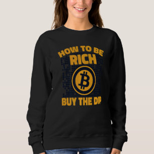 Wie man reich wird, kaufe den Dip Crypto Kryptowäh Sweatshirt