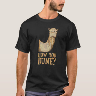 Wie man sich verpuppt, um einen Dromedar zu haben T-Shirt