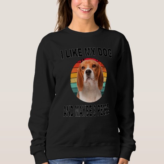 Wie mein Beagle und vielleicht 3 Personen Sweatshirt (Vorderseite)
