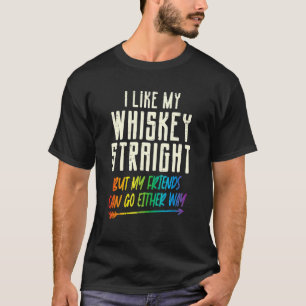 Wie mein Whiskey Straight Friends Lgbtq Gay Pride T-Shirt