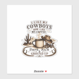Wie meine Cowboys, so mag ich meinen Kaffee Aufkleber