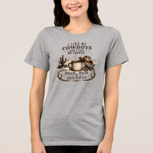 Wie meine Cowboys, so mag ich meinen Kaffee Tri-Blend Shirt