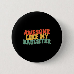 Wie meine Tochter Retro Vater Funny Vathers Button