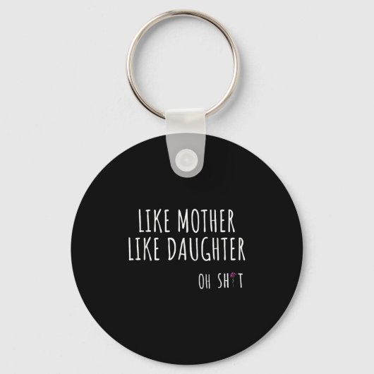 Wie Mutter Daughter Oh Funny Schlüsselanhänger (Vorderseite)