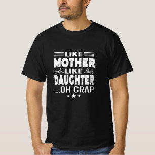 Wie Mutter wie Tochter, oh Mist T-Shirt
