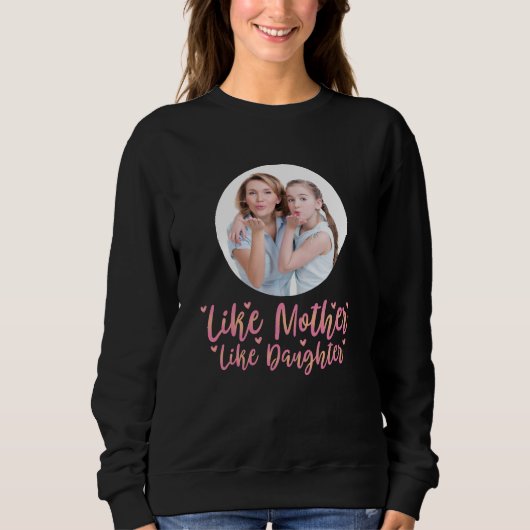Wie Mutter wie Tochter, Personalisierte Mama Gesch Sweatshirt (Vorderseite)