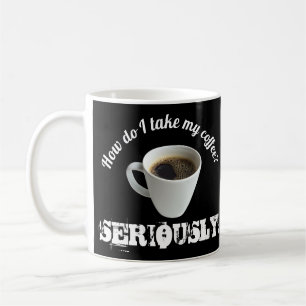 Wie nehme ich meinen Kaffee? Mug Kaffeetasse