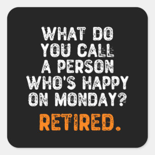 Wie nennst du jemanden, der am Montag glücklich i Quadratischer Aufkleber