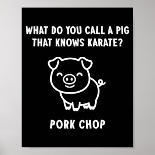 Wie nennt man ein Schwein, das Karate kann Pork Ch Poster