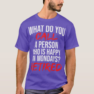 Wie nennt man eine glückliche Person am MontagR? T-Shirt