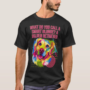 Wie nennt man einen schlauen blonden Golden Retrie T-Shirt