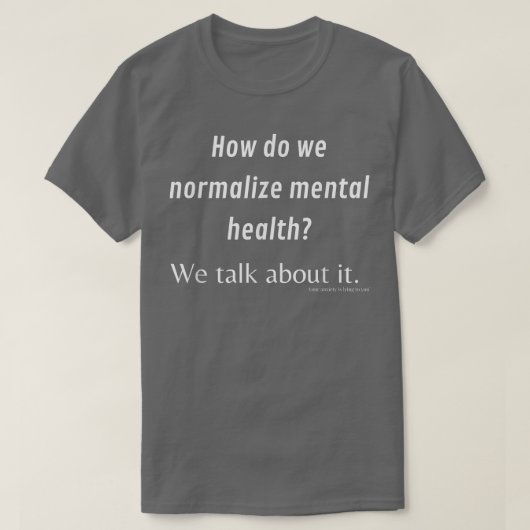 Wie normalisieren wir psychische Gesundheit 1715 T-Shirt (Design vorne)