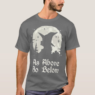 Wie oben so unter Witchcraft Wiccan Hexe 67 T-Shirt