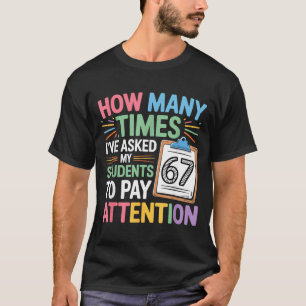 Wie oft 67 Lehrer Meme Lustiges Klassenzimmer Schu T-Shirt