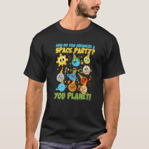 Wie organisiert man ein Party für den Weltraum T-Shirt