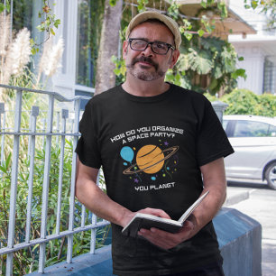 Wie organisiert man ein Party im Weltraum? Du Plan T-Shirt