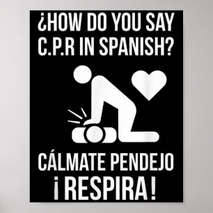 Wie sagt man C.p.r auf Spanisch_ Calmate Y Respira Poster