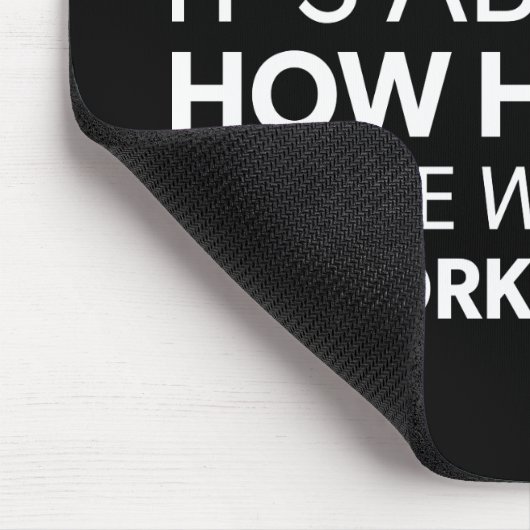 Wie schlecht Sie es Gewollt haben, oder wie schwer Mousepad (Ecke)