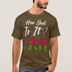 Wie schlimm ist es, den lustigen Floristen-Gärtner T-Shirt