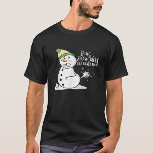 Wie Schneeflocken wirklich gemacht werden Lustiger T-Shirt