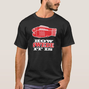 Wie Schwede es ist T-Shirt