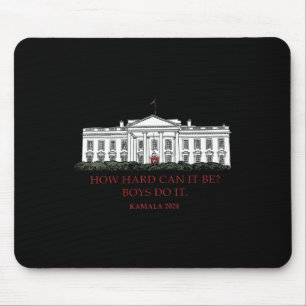 Wie schwer kann es sein, dass Jungen es tun Kamala Mousepad
