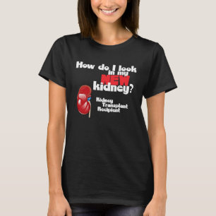 Wie sehe ich in meiner neuen Niere eine Nierentran T-Shirt