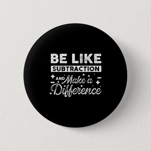 Wie Subtraktion sein und einen Unterschied machen Button (Vorderseite)