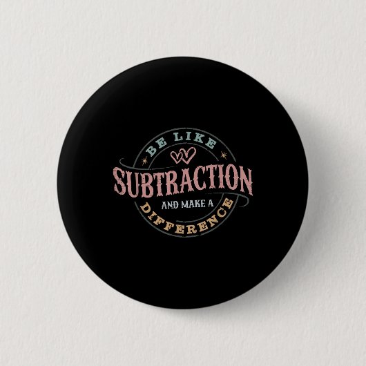 Wie Subtraktion sein und einen Unterschied machen  Button (Vorderseite)