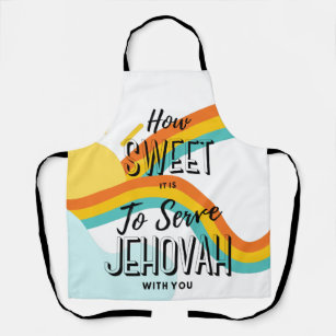 Wie süß es ist, um Jehovah mit deiner Schürze zu s