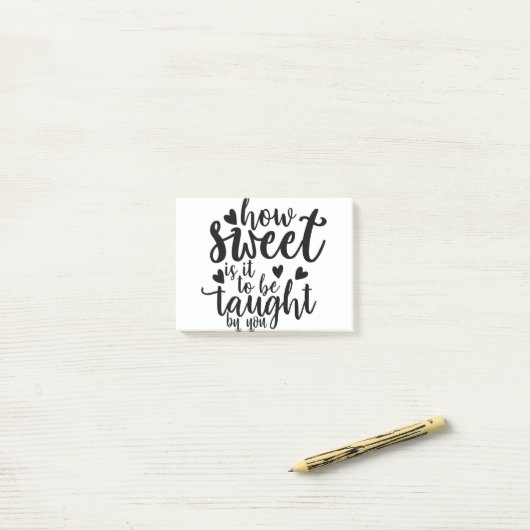 wie süß ist es von dir gelehrt zu werden? post-it klebezettel (Auf Schreibtisch)