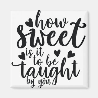 wie süß ist es von dir zu lehren magnet