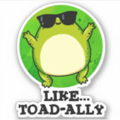 Wie Toad-ally Funny Toad Pun Aufkleber (Vorderseite)