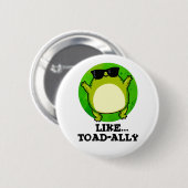 Wie Toad-ally Funny Toad Pun Button (Vorne & Hinten)
