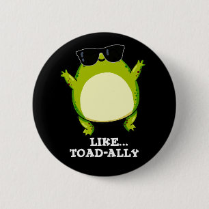 Wie Toad-ally Funny Toad Pun Dark BG Button