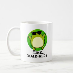 Wie Toad-ally Funny Toad Pun Kaffeetasse