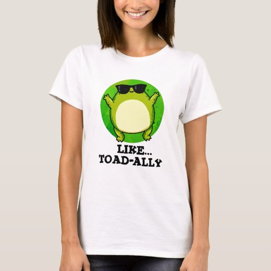 Wie Toad-ally Funny Toad Pun T-Shirt (Vorderseite)